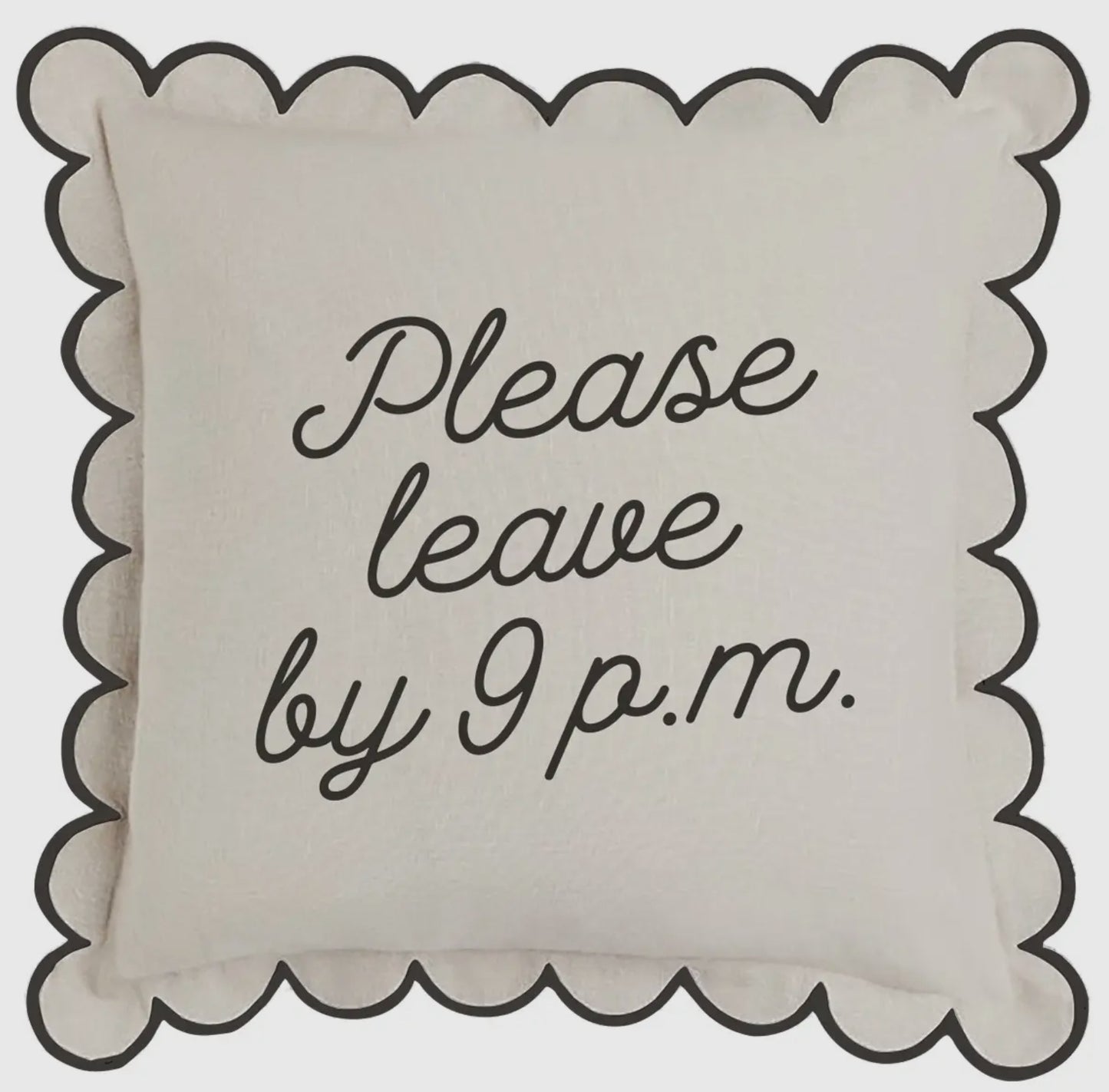 Please Leave by 9 PM Pillow